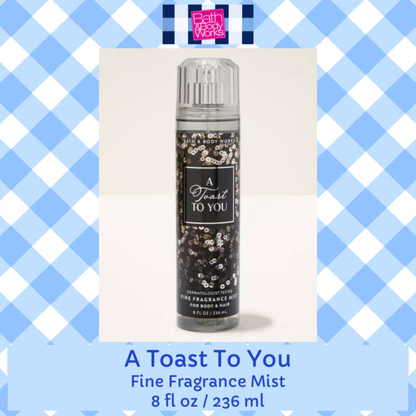 Bath & Body Works 🇺🇸 A TOAST TO YOU Fine Fragrance Mist 8 fl oz /236mL